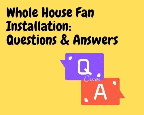 Whole house fan installation FAQ