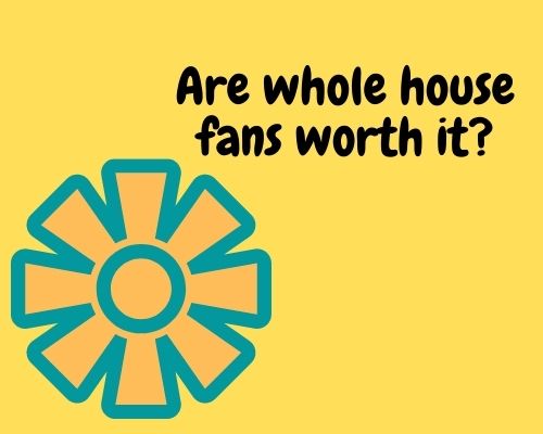 are-whole-house-fans-worth-it-good-or-bad-analysis