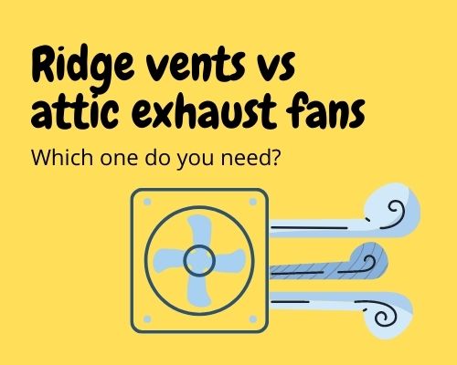 Do you need ridge vents or an attic fan?